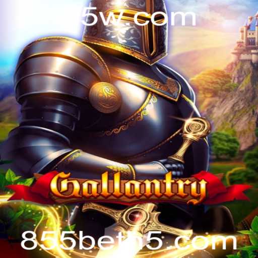 Gallantry: Um Guia Completo para o Jogo Empolgante Incorporando 855bet