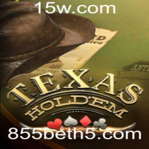 Explorando o Fascinante Mundo do Texas Hold'em com 855bet